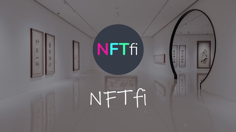 What is NFTfi? Marketplace for NFT Collateralized Loans
